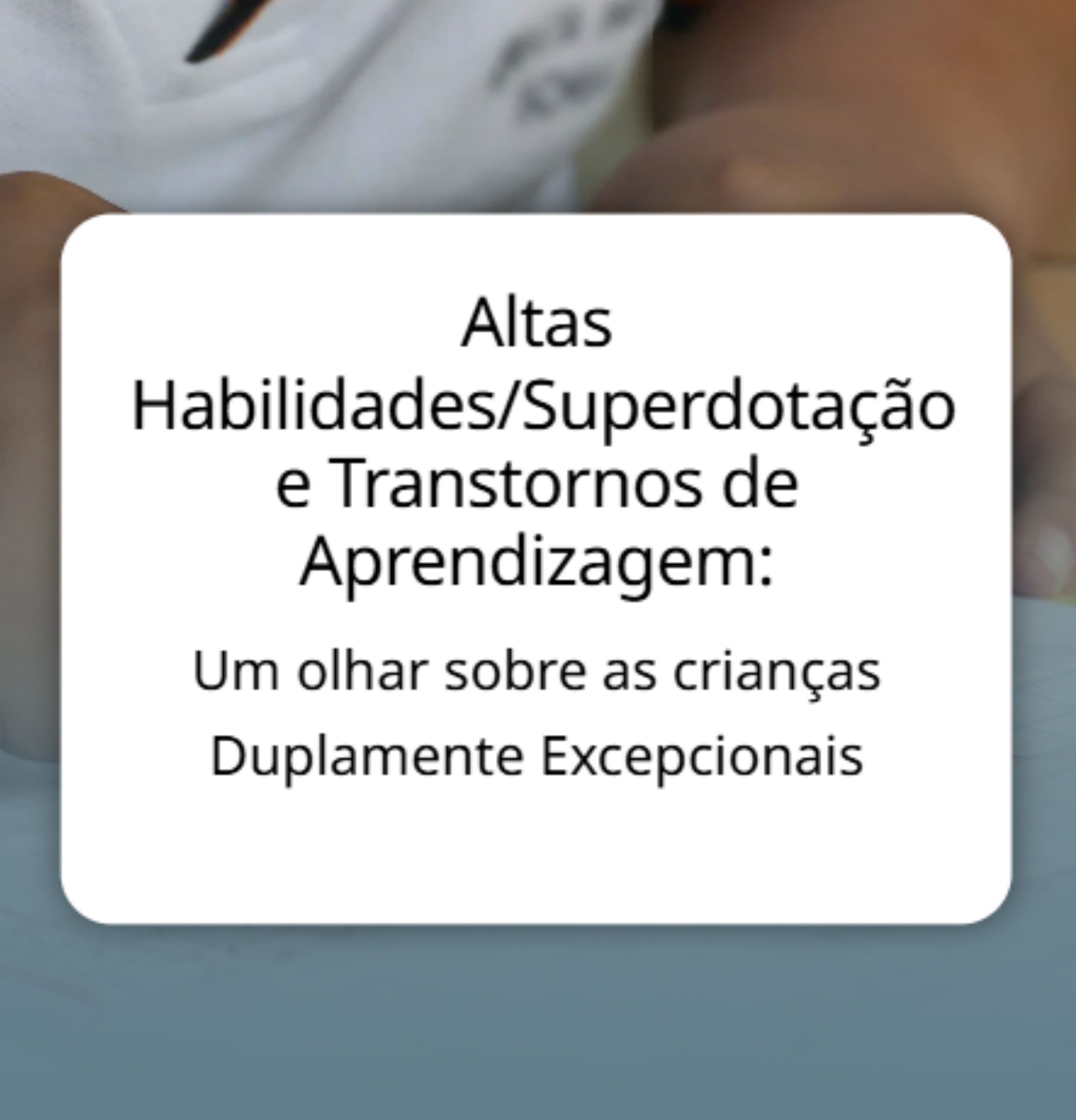 Altas Habilidades/Superdotação e Transtornos de Aprendizagem